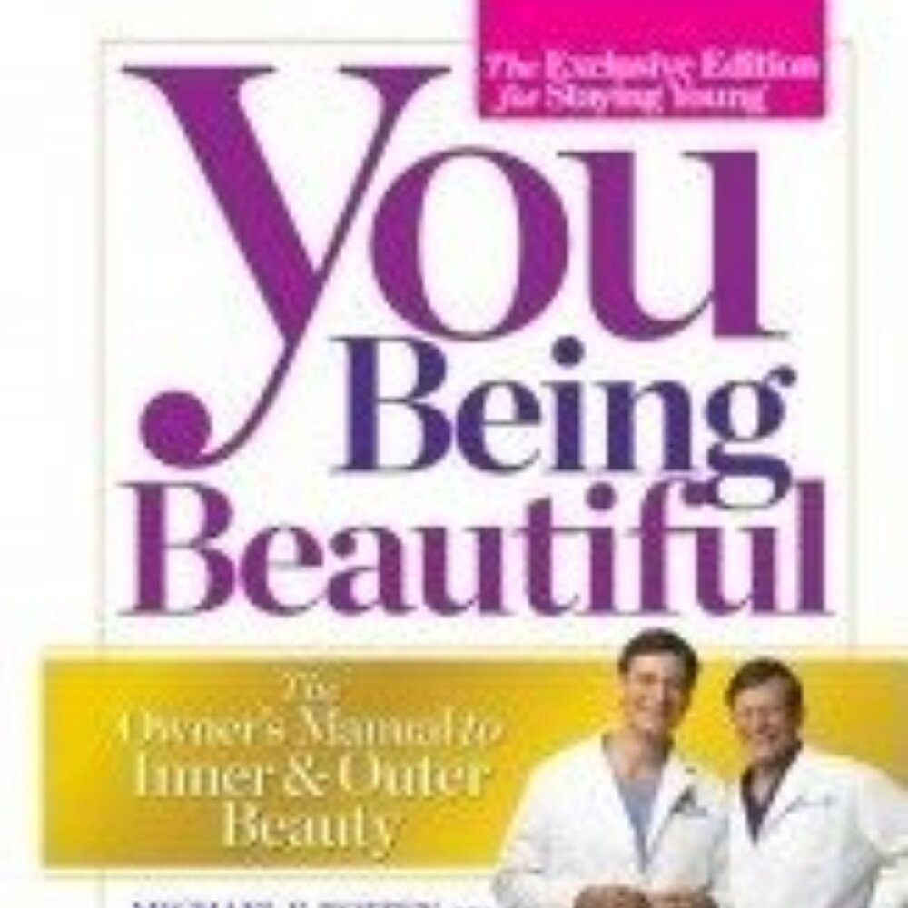 You Being Beautiful the Owner's Manual to Inner and Outer Beauty Michael Roizen